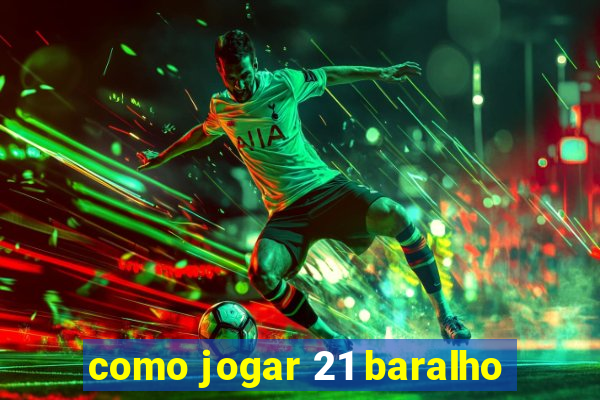 como jogar 21 baralho